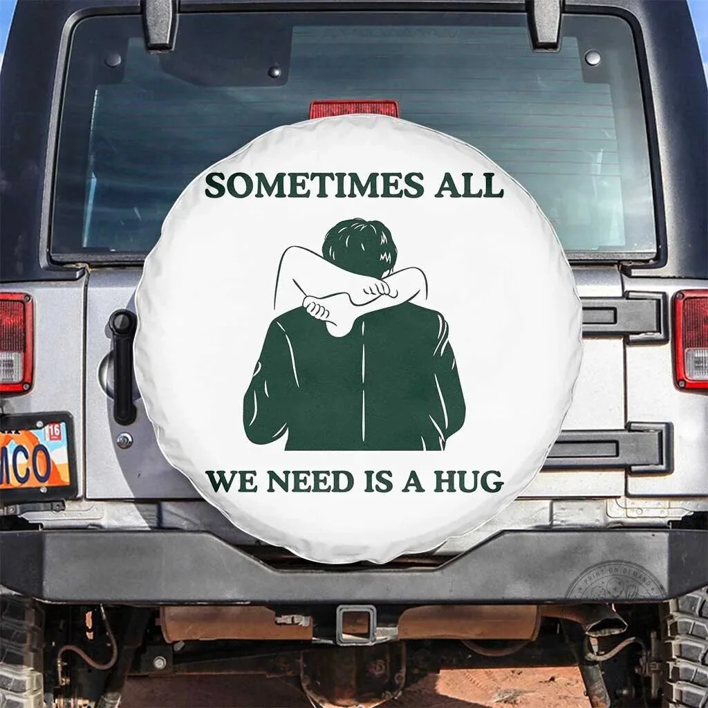 Funny Adult Humor Sometimes All We Need Is A Hug Spare Tire Cover